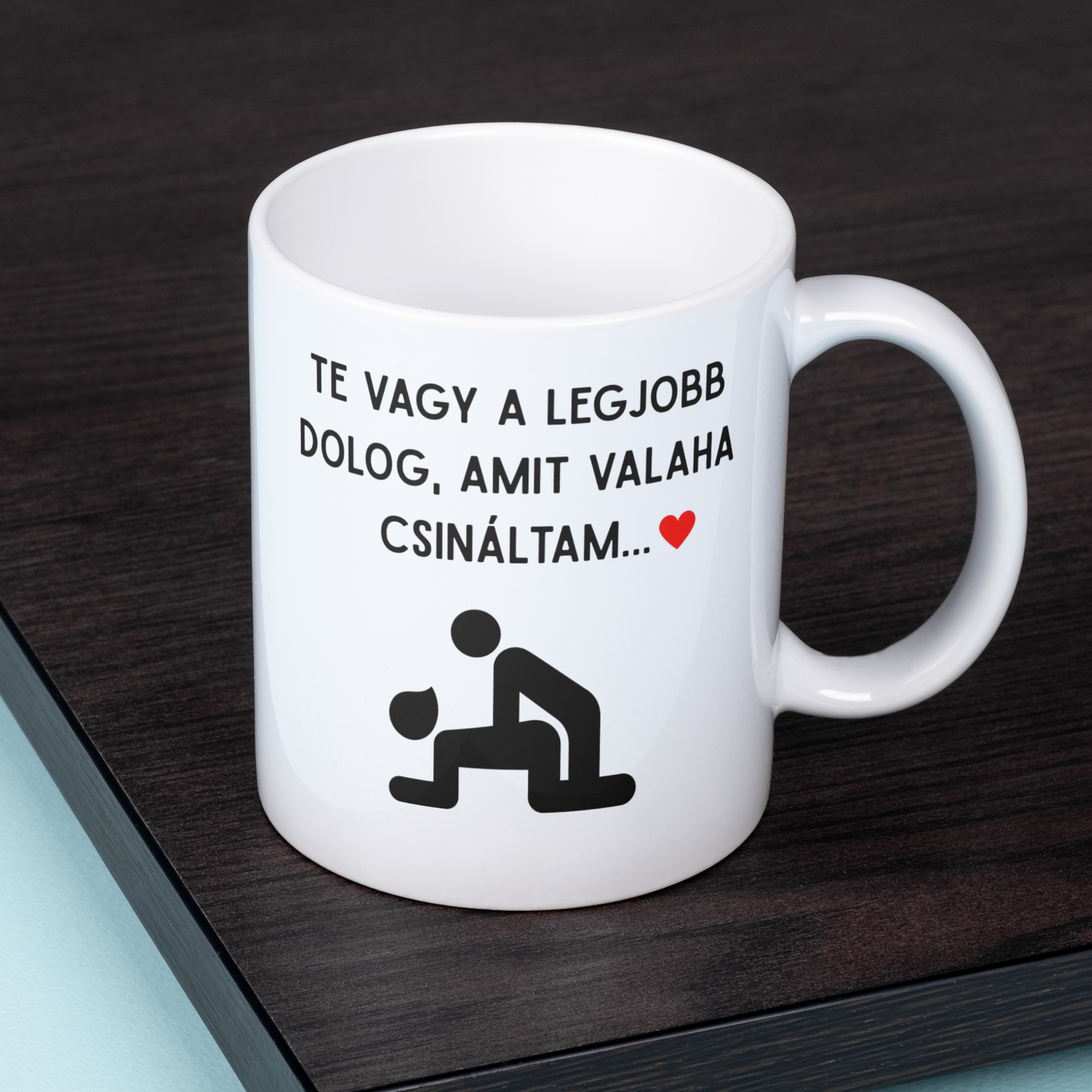 'Te vagy a legjobb dolog, amit valaha csináltam' Bögre